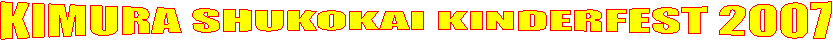 KIMURA SHUKOKAI KINDERFEST 2007